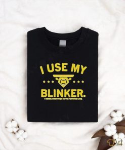 Official Ordinary Gladiator I use my blinker I signal even when in the turning lane T Shirt