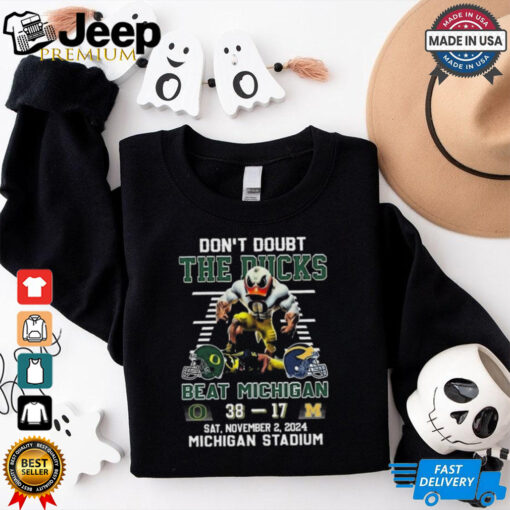 Official Oregon Ducks Don’t Doubt The Ducks Beat Michigan Wolverines 2024 Shirt