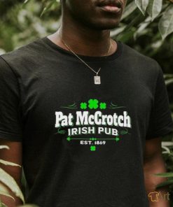 Official Pat McCrotch Irish Pub Est 1869 St Patricks Day Shir