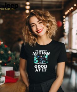 Official Peachie Keen I Don’t Struggle With Autism I Am Actually Very Good At It Shirt