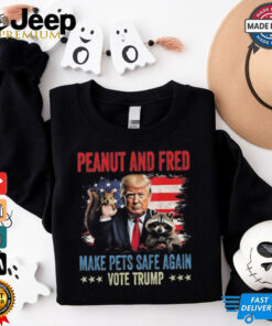 Official Peanut And Fred Make Pets Safe Again Vote Trump Shirt