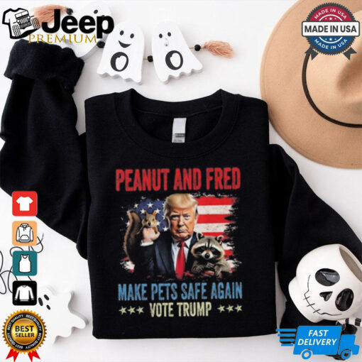 Official Peanut And Fred Make Pets Safe Again Vote Trump Shirt