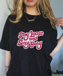 Official Philadelphia Baseball Stay Loose And Sexy Baby Shirt