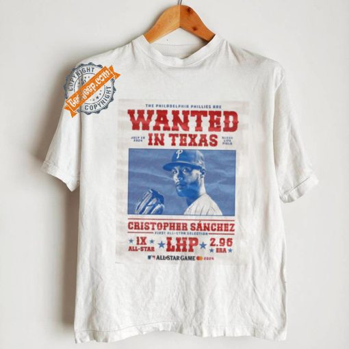 Official Philadelphia Phillies Cowboy Wanted In Texas Cristopher Sanchez Shirt