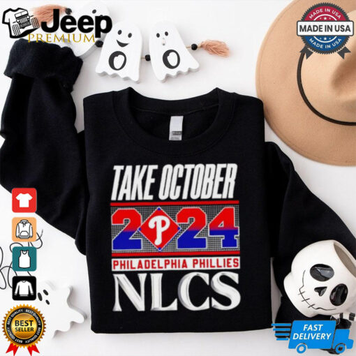 Official Philadelphia Phillies NLCS Take October 2024 shirt