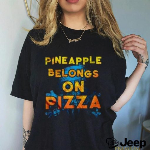 Official Pineapple Belongs On Pizza shirt