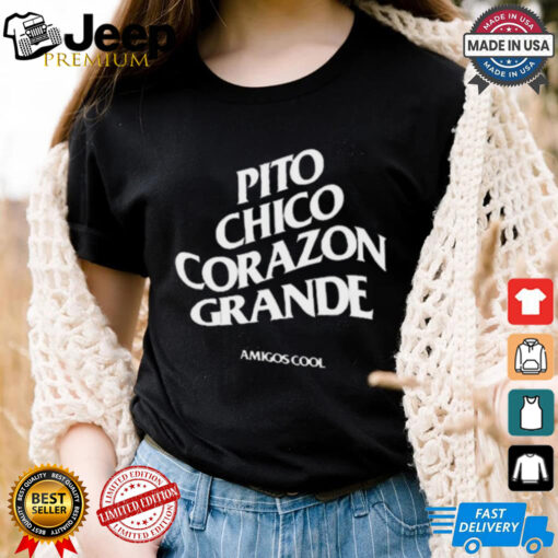 Official Pito Chico Corazon Grande Amigos Cool t shirt