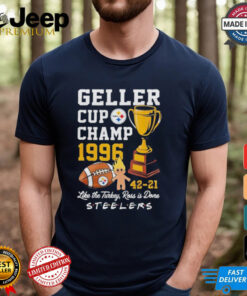 Official Pittsburgh Steelers Geller Cup Champ 1996 Like The Turkey, Ross Is Done shirt