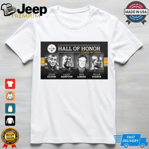 Official Pittsburgh Steelers Hall Of Honor Class Of 2024 Jason Gilson Casey Hampton Dick LeBeau Willie Parker Poster t shirt