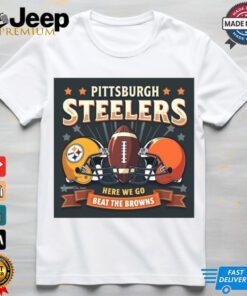 Official Pittsburgh Steelers Here We Go Best The Cleveland Browns Helmet Dec 9 2024 Poster t shirt