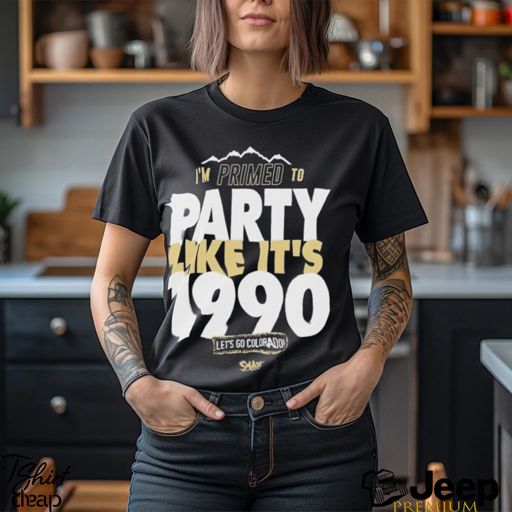 Official Primed to party like it’s 1990 for Colorado shirt