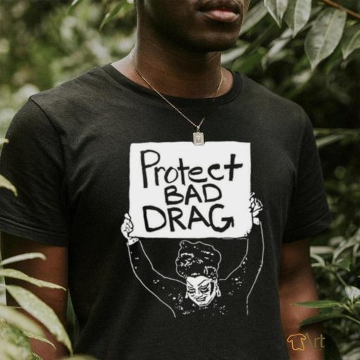 Official Protect Bad Drag Shirt