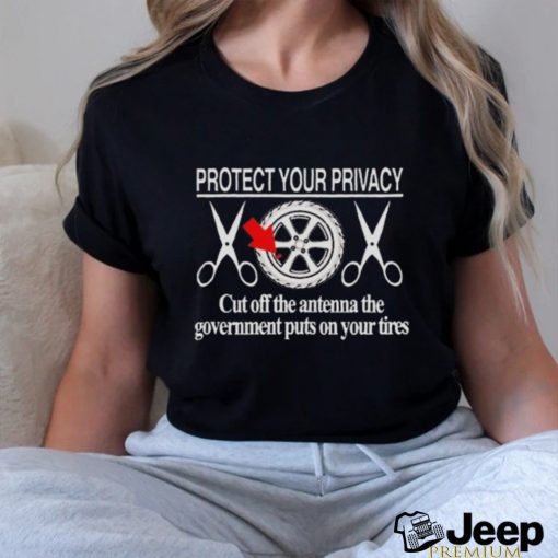 Official Protect Your Privacy Cut Off The Antenna T Shirt