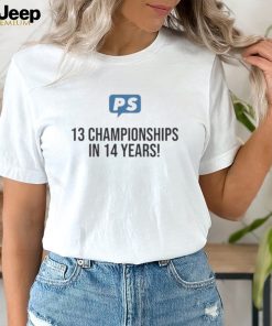 Official Ps 13 championships in 14 years shirt