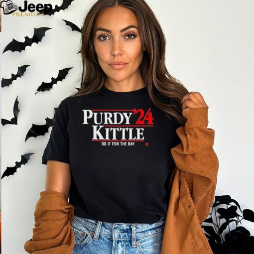 Official Purdy Kittle ’24 Do It For The Bay Shirt