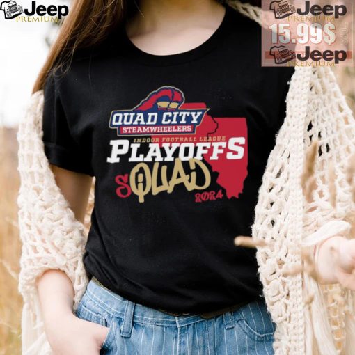 Official Quad City Steamwheelers 2024 Indoor Football League Playoffs Squad shirt