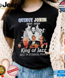 Official Quincy Jones 1933 2024 King Of Jazz Rest In Peace Shirt