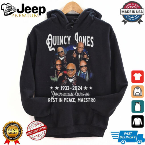 Official Quincy Jones 1933 2024 Your Music Lives On Rest In Peace, Maestro Shirt