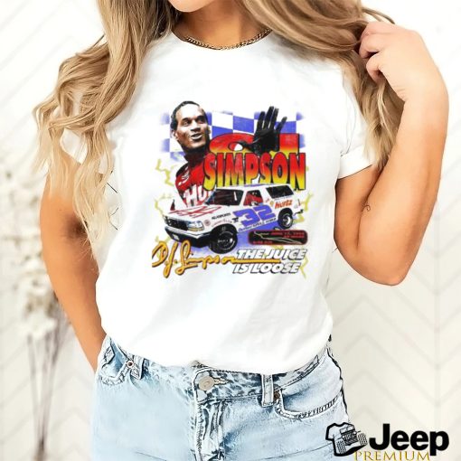 Official Race Car Driver Oj Simpson The Juice Is Loose Shirt