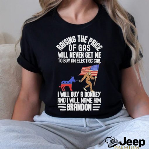 Official Raising The Price Of Gas Will Never Get Me To Buy An Electric Car I Will Buy A Donkey Brandon 2024 Shirt