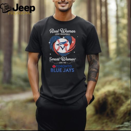 Official Real Women Love Baseball Smart Women Love The Toronto Blue Jays Heart Tee Shirt