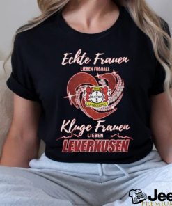 Official Real Women Love Football Smart Women Love Bayer Leverkusen T Shirt