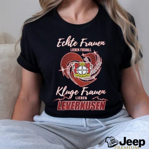 Official Real Women Love Football Smart Women Love Bayer Leverkusen T Shirt