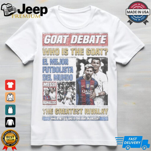 Official Ronaldo Vs Messi Rivalry Goat Debate Who Is The Goat T shirt