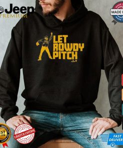 Official Rowdy Tellez Pittsburgh Let Rowdy Pitch T shirt