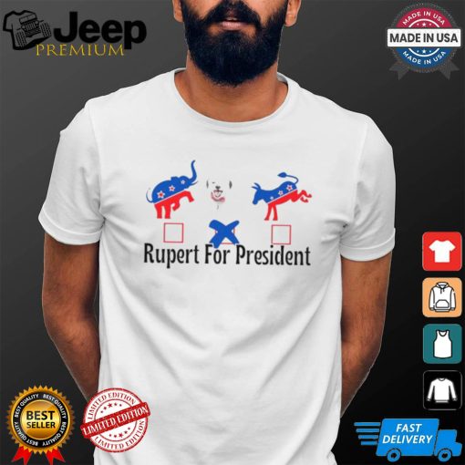 Official Rupert for president democrat T shirt