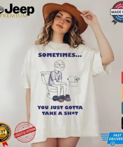 Official Ryan K Sometimes You Just Gotta Take A Shit Shirt