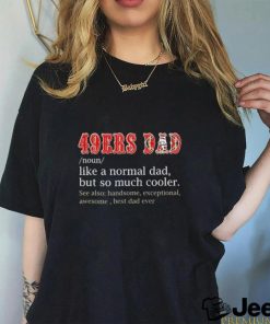 Official San Francisco 49ers Dad Definition Shirt