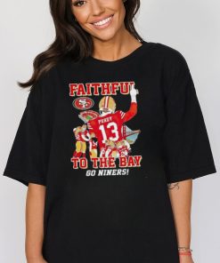 Official San Francisco 49ers Faithful To The Bay Go Niners T Shirt