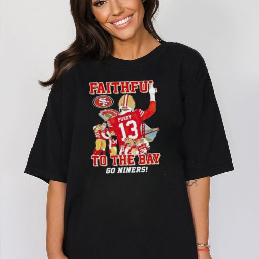 Official San Francisco 49ers Faithful To The Bay Go Niners T Shirt