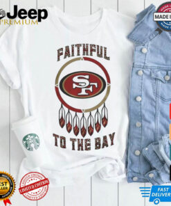 Official San Francisco 49ers Native American Heritage Month Faithful To The Bay 2024 Shirt