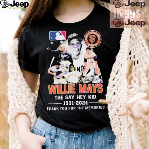 Official San Francisco Giants Willie Mays The Say Hey Kid 1931 2024 Signatures Thank You For The Memories shirt