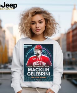 Official San Jose Sharks Select Forward Macklin Celebrini With The First Overall Selection In The NHL Draft 2024 Shirt
