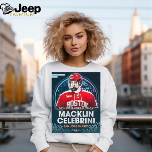 Official San Jose Sharks Select Forward Macklin Celebrini With The First Overall Selection In The NHL Draft 2024 Shirt