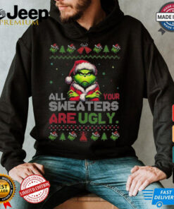 Official Santa Grinch All Your Sweaters Are Ugly Christmas 2024 Shirt