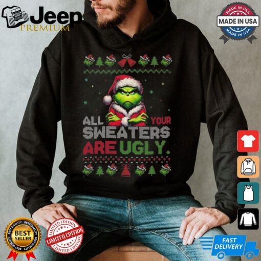 Official Santa Grinch All Your Sweaters Are Ugly Christmas 2024 Shirt