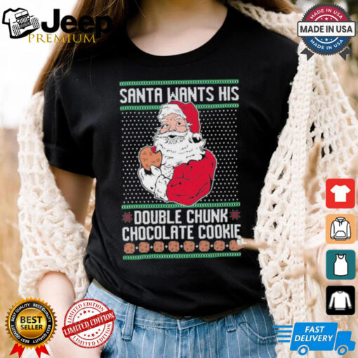 Official Santa Wants His Double Chunk Chocolate Cookie Ugly Christmas 2024 T Shirt