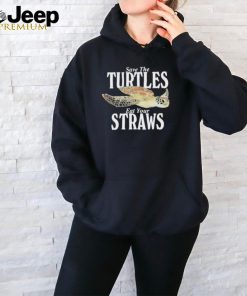 Official Save The Turtles Eat Your Straws Shirt