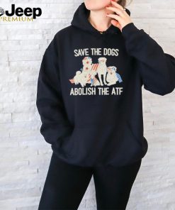 Official Save the dogs abolish the atf shirt