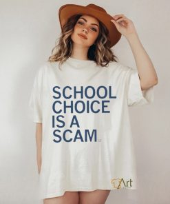 Official School Choice Is A Scam Shirt