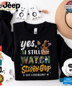 Official Scooby Doo Yes I Still Watch Scooby Doo In Christmas 2024 shirt