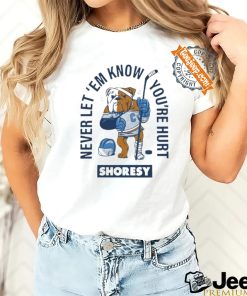 Official Shoresy Never Let Em Know You’re Hurt T Shirt