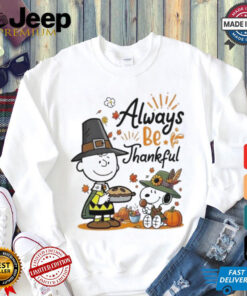 Official Snoopy Alway Be Thankful Charlie Brown Peanuts 2024 Shirt