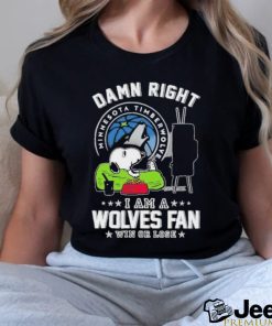 Official Snoopy TV Show Damn Right I Am A Minnesota Timberwolves Fan Win Or Lose Shirt