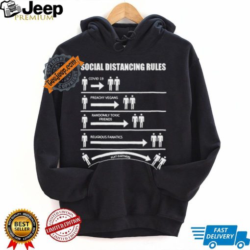 Official Social Distancing Rules Covid 19 Preachy Vegans Randomly Toxic Friends Religious Fanatics Flat Earthers Shirt