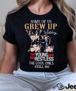 Official Some of us grew up the young and the restless the cool ones still do shirt